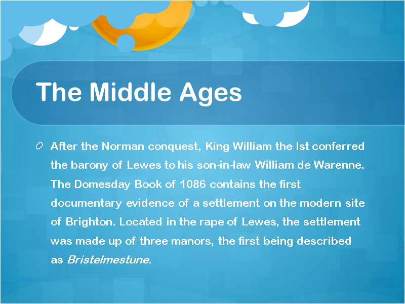 The Middle Ages After the Norman conquest, King William the Ist conferred the barony